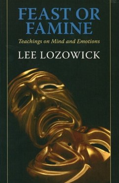 Feast or Famine: Teachings on the Mind and Emotions - Lozowick, Lee
