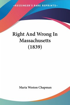 Right And Wrong In Massachusetts (1839) - Chapman, Maria Weston