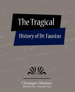 The Tragical History of Dr. Faustus - Marlowe, Christopher; Christoper Marlowe (Edited by Rev Alex