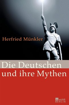 Die Deutschen und ihre Mythen - Münkler, Herfried