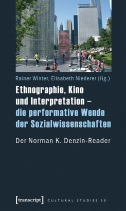 Ethnographie, Kino und Interpretation - die performative Wende der Sozialwissenschaften Ethnographie, Kino und Interpretation - die performative Wende der Sozialwissenschaften