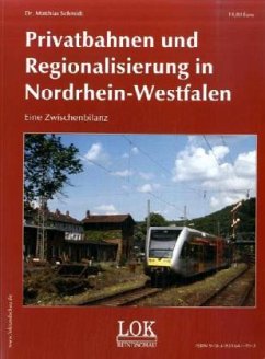 Privatbahnen und Regionalisierung in Nordrhein-Westfalen - Schmidt, Matthias