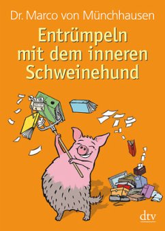 Entrümpeln mit dem inneren Schweinehund - Münchhausen, Marco von