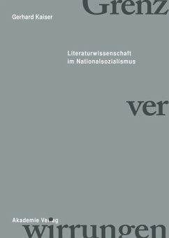 Grenzverwirrungen - Literaturwissenschaft im Nationalsozialismus - Kaiser, Gerhard
