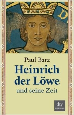 Heinrich der Löwe und seine Zeit - Barz, Paul