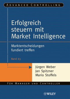 Erfolgreich steuern mit Market Intelligence - Weber, Jürgen; Spitzner, Jan; Stoffels, Mario