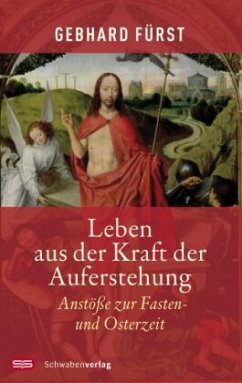 Leben aus der Kraft der Auferstehung - Fürst, Gebhard