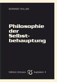Philosophie der Selbstbehauptung - Willms, Bernard