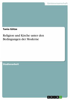 Religion und Kirche unter den Bedingungen der Moderne - Götze, Tania