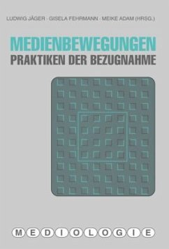 Medienbewegungen - Adam, Heike / Fehrmann, Gisela / Jäger, Ludwig (Hrsg.)