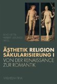 Ästhetik, Religion, Säkularisierung I / Ästhetik - Religion - Säkularisierung Bd.1