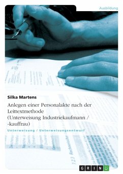 Anlegen einer Personalakte nach der Leittextmethode (Unterweisung Industriekaufmann / -kauffrau) - Martens, Silka