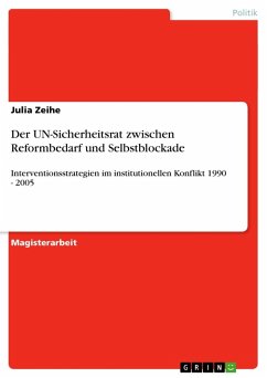 Der UN-Sicherheitsrat zwischen Reformbedarf und Selbstblockade - Zeihe, Julia