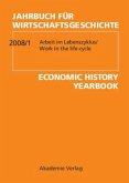 Arbeit im Lebenszyklus. Work in the Life-Cycle / Jahrbuch für Wirtschaftsgeschichte. Economic History Yearbook Ausg.2008/1