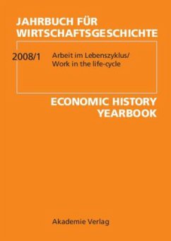 Arbeit im Lebenszyklus. Work in the Life-Cycle / Jahrbuch für Wirtschaftsgeschichte. Economic History Yearbook Ausg.2008/1 - Ehmer, Josef / Pierenkemper, Toni (Hrsg.)