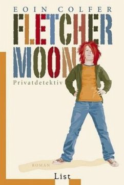Fletcher Moon - Privatdetektiv - Colfer, Eoin