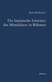 Die lateinische Literatur des Mittelalters in Böhmen Die lateinische Literatur des Mittelalters in Böhmen