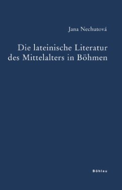 Die lateinische Literatur des Mittelalters in Böhmen - Nechutová, Jana