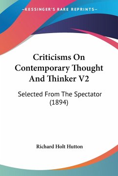 Criticisms On Contemporary Thought And Thinker V2 - Hutton, Richard Holt