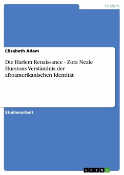 Die Harlem Renaissance - Zora Neale Hurstons Verständnis der afroamerikanischen Identität - Adam, Elisabeth