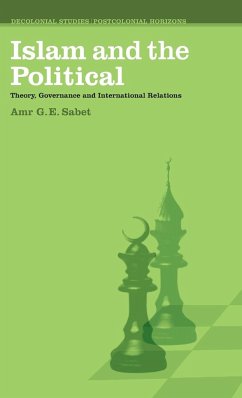 Islam And The Political - Sabet, Amr G. E.