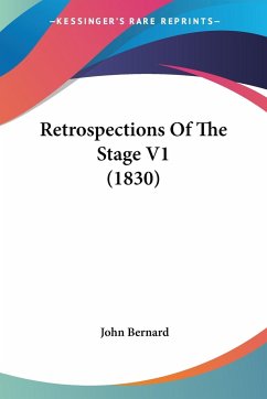 Retrospections Of The Stage V1 (1830) - Bernard, John