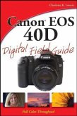 Canon EOS 40D Digital Field Guide Canon EOS 40D Digital Field Guide