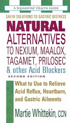 Natural Alternatives to Nexium, Maalox, Tagamet, Prilosec & Other Acid Blockers - Whittekin, Martie (Martie Whittekin)