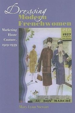 Dressing Modern Frenchwomen - Stewart, Mary Lynn