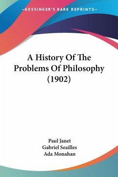 A History Of The Problems Of Philosophy (1902) - Janet, Paul; Seailles, Gabriel
