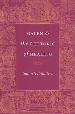 Galen and the Rhetoric of Healing - Mattern, Susan P