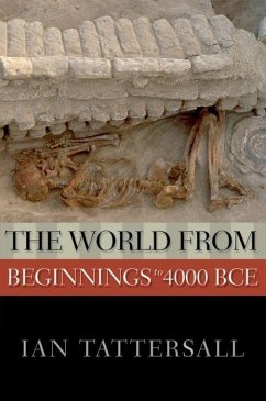 The World from Beginnings to 4000 BCE - Tattersall, Ian