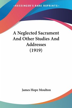 A Neglected Sacrament And Other Studies And Addresses (1919)