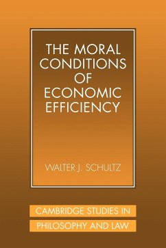 The Moral Conditions of Economic Efficiency - Schultz, Walter J.
