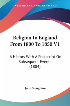 Religion In England From 1800 To 1850 V1 - Stoughton, John