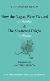 How the Nagas Were Pleased by Harsha & the Shattered Thighs by Bhasa