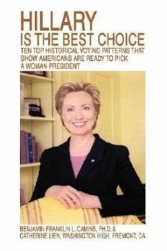 Hillary Is the Best Choice: Ten Top Historical Voting Patterns That Show Americans Are Ready to Pick a Woman President