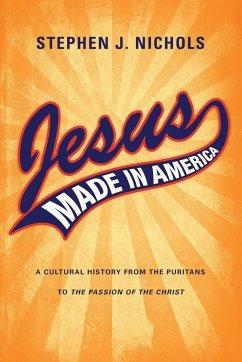 Jesus Made in America - Nichols, Stephen J.