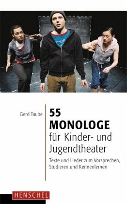 55 Monologe für Kinder- und Jugendtheater 55 Monologe für Kinder- und Jugendtheater