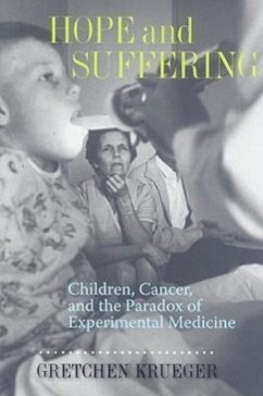 Hope and Suffering: Children, Cancer, and the Paradox of Experimental Medicine - Krueger, Gretchen