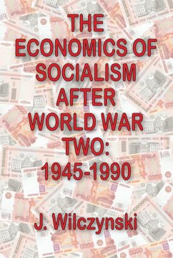 The Economics of Socialism After World War Two - Bennett, John W; Wilczynski, J.