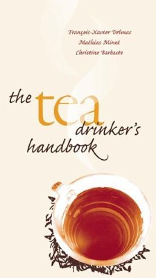 The Tea Drinker's Handbook - Delmas, François-Xavier; Minet, Mathias; Barbaste, Christine