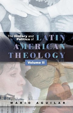 The History and Politics of Latin American Theology, Volume 2 - Aguilar, Mario I.