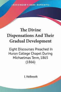 The Divine Dispensations And Their Gradual Development - Hellmuth, J.