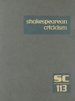 Shakespearean Criticism: Excerpts from the Criticism of William Shakespeare's Plays & Poetry, from the First Published Appraisals to Current Ev