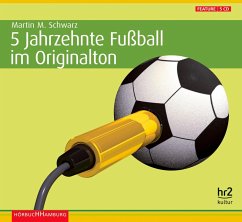 5 Jahrzehnte Fußball im Originalton - Schwarz (Hrsg.), Martin Maria