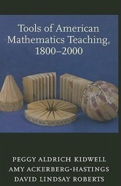 Tools of American Mathematics Teaching, 1800-2000 - Kidwell, Peggy Aldrich; Ackerberg-Hastings, Amy; Roberts, David Lindsay