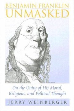 Benjamin Franklin Unmasked - Jerry Weinberger