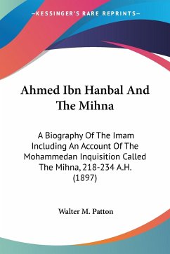 Ahmed Ibn Hanbal And The Mihna - Patton, Walter M.