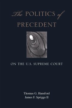 The Politics of Precedent on the U.S. Supreme Court - Hansford, Thomas G.; Spriggs, James F.
